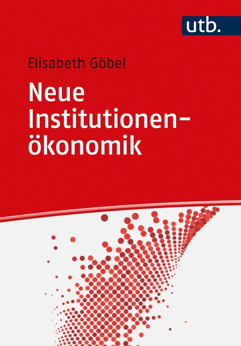 Neue Institutionen&ouml;konomik - Elisabeth G&ouml;bel