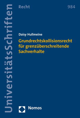 Grundrechtskollisionsrecht f&uuml;r grenz&uuml;berschreitende Sachverhalte - Daisy Hullmeine