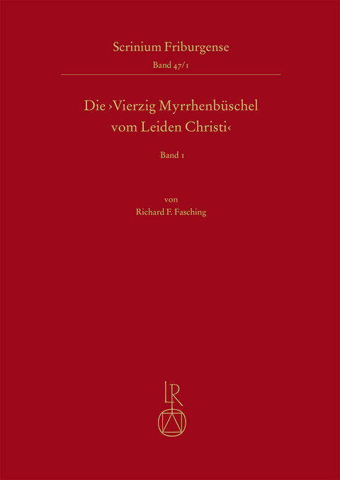 Die ,Vierzig Myrrhenb&uuml;schel vom Leiden Christi' - Richard Fasching