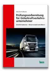 Prüfungsvorbereitung für Güterkraftverkehrsunternehmer - Wäscher, Dagmar; Koßmann, Ulrich
