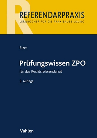 Referendarpraxis / Prüfungswissen ZPO für das Rechtsreferendariat