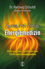 Ganzheitliche Energiemedizin - Hartwig Dr. Schuldt, Barbara Simonsohn