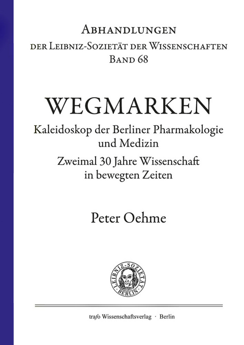Wegmarken. Kaleidoskop der Berliner Pharmakologie und Medizin. - Peter Oehme