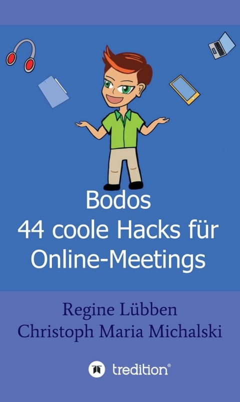 Bodos 44 Hacks f&uuml;r Online-Meetings - Christoph Maria Michalski, Regine L&uuml;bben