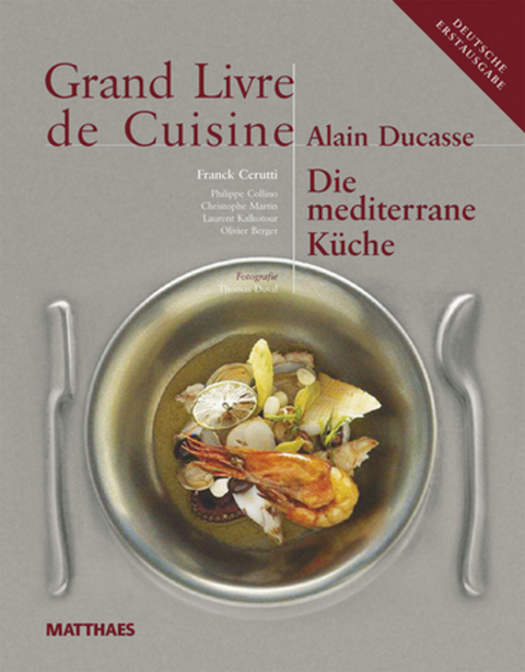 Grand Livre de Cuisine. Die mediterrane Küche - Alain Ducasse