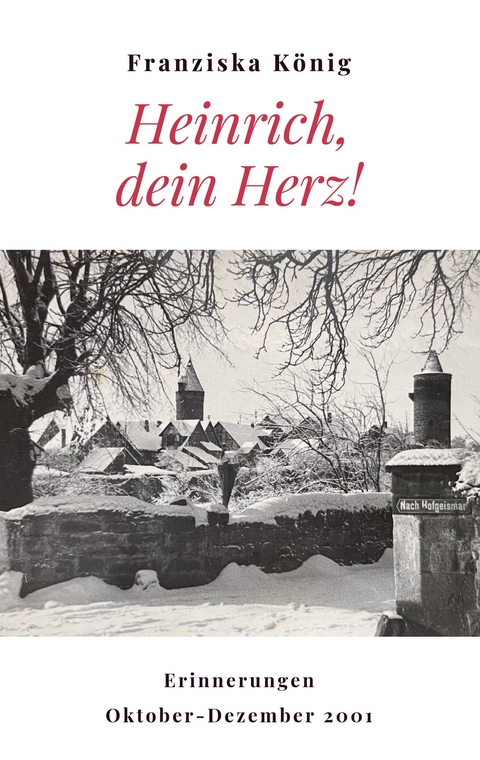 Heinrich, dein Herz! - Franziska K&ouml;nig