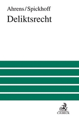 Deliktsrecht - Hans-J&uuml;rgen Ahrens, Andreas Spickhoff