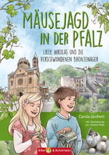 Mäusejagd in der Pfalz - Lilly, Nikolas und die verschwundenen Bronzenager - Carola Jürchott