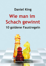 Wie man im Schach gewinnt - King, Daniel