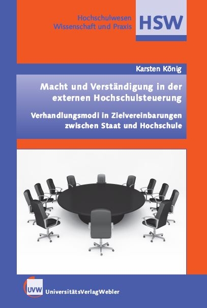 Macht und Verst&auml;ndigung in der externen Hochschulsteuerung. Verhandlungsmodi in Zielvereinbarungen zwischen Staat und Hochschule - Karsten K&ouml;nig