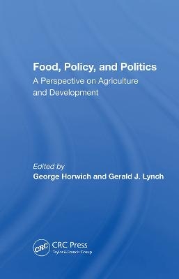 Food, Policy, And Politics - George Horwich