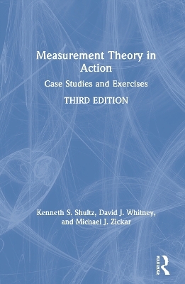 Measurement Theory in Action - Kenneth S Shultz, David Whitney, Michael J Zickar