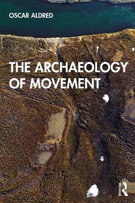 The Archaeology of Movement - Oscar Aldred