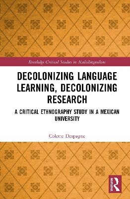 Decolonizing Language Learning, Decolonizing Research - Colette Despagne