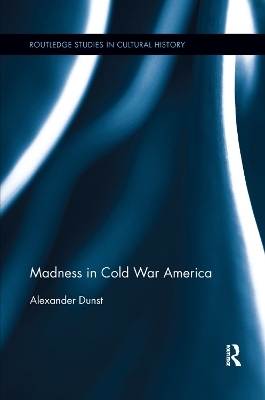 Madness in Cold War America - Alexander Dunst