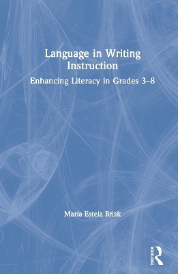 Language in Writing Instruction - Mar&iacute;a Estela Brisk