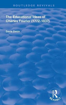 The Educational Ideas of Charles Fourier - David Zeldin