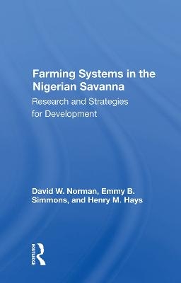 Farming Systems In The Nigerian Savanna - David Norman
