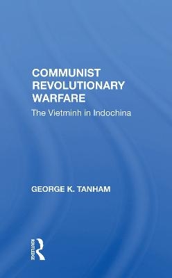 Communist Revolutionary Warfare - George K. Tanham