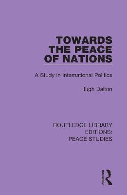 Towards the Peace of Nations - Hugh Dalton