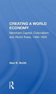 Creating A World Economy - Alan K. Smith