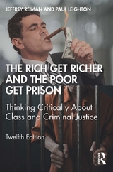 The Rich Get Richer and the Poor Get Prison - Reiman, Jeffrey; Leighton, Paul