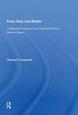 Food, Fuel & Shelter - Timothy D. Tregarthen