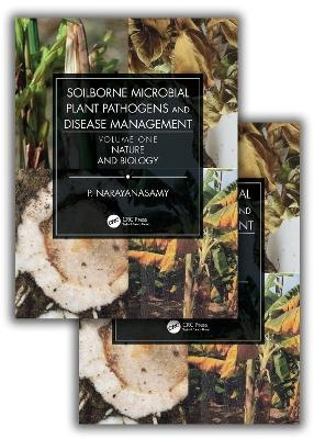 Soilborne Microbial Plant Pathogens and Disease Management (Two Volume Set) - P. Narayanasamy
