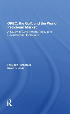 OPEC, The Gulf, And The World Petroleum Market