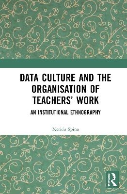 Data Culture and the Organisation of Teachers&rsquo; Work - Nerida Spina