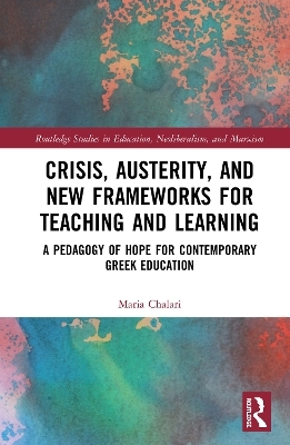 Crisis, Austerity, and New Frameworks for Teaching and Learning - Maria Chalari