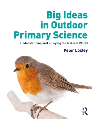Big Ideas in Outdoor Primary Science - Peter Loxley