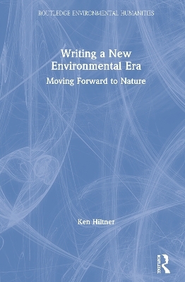 Writing a New Environmental Era - Ken Hiltner