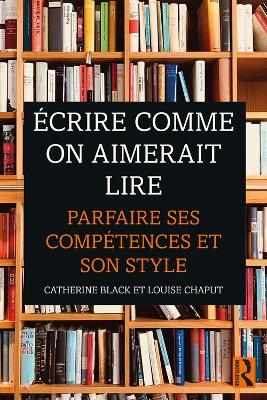&Eacute;crire comme on aimerait lire - Catherine Black, Louise Chaput