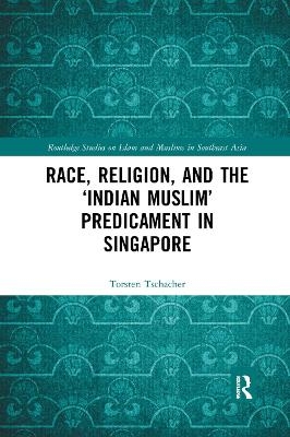 Race, Religion, and the ‘Indian Muslim’ Predicament in Singapore