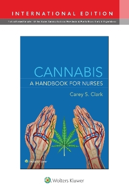 Cannabis: A Handbook for Nurses - CAREY S. CLARK
