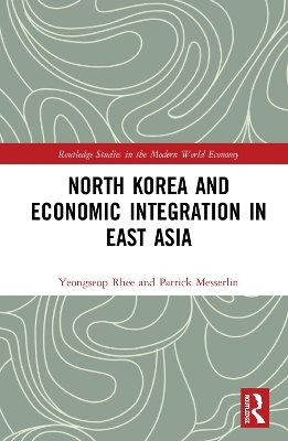 North Korea and Economic Integration in East Asia - Yeongseop Rhee, Patrick Messerlin