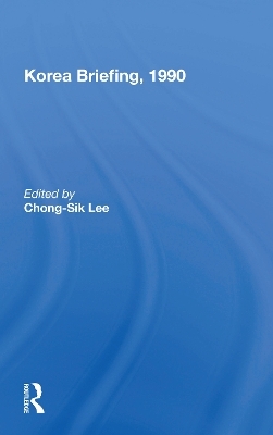 Korea Briefing, 1990 - Chong-Sik Lee