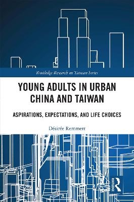 Young Adults in Urban China and Taiwan - D&eacute;sir&eacute;e Remmert