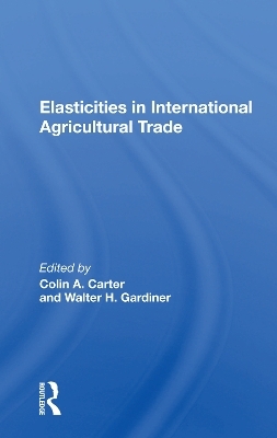 Elasticities In International Agricultural Trade - Colin Carter