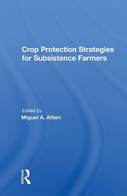 Crop Protection Strategies For Subsistence Farmers - Miguel A Altieri