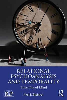 Relational Psychoanalysis and Temporality - Neil J. Skolnick