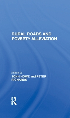 Rural Roads And Poverty Alleviation - John Howe, Peter Richards, J D G F Howe