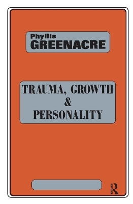 Trauma, Growth and Personality - Phyllis Greenacre