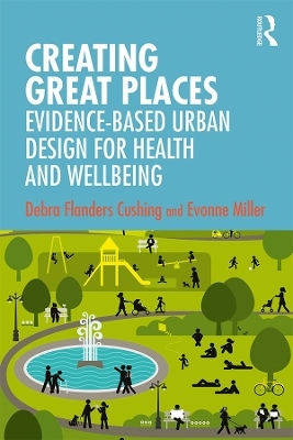 Creating Great Places - Debra Flanders Cushing, Evonne Miller