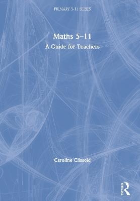 Maths 5&ndash;11 - Caroline Clissold