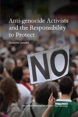 Anti-genocide Activists and the Responsibility to Protect - Annette Jansen