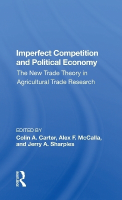 Imperfect Competition And Political Economy - Colin Carter