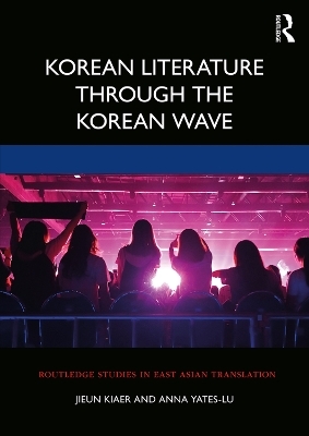 Korean Literature Through the Korean Wave - Jieun Kiaer, Anna Yates-Lu