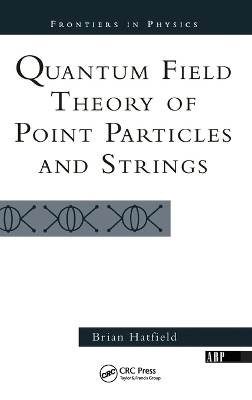 Quantum Field Theory Of Point Particles And Strings - Brian Hatfield